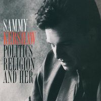 Sammy Kershaw - Politics, Religion And Her